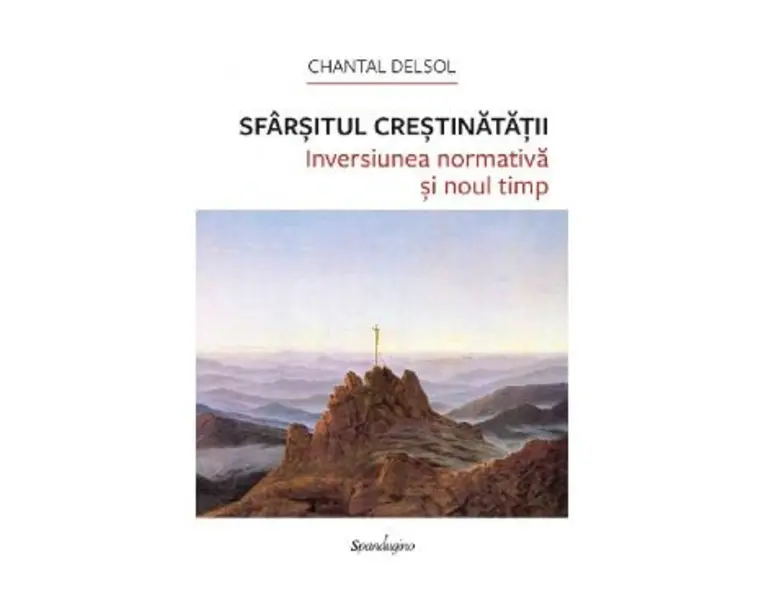 Sfarsitul crestinatatii - Chantal Delsol