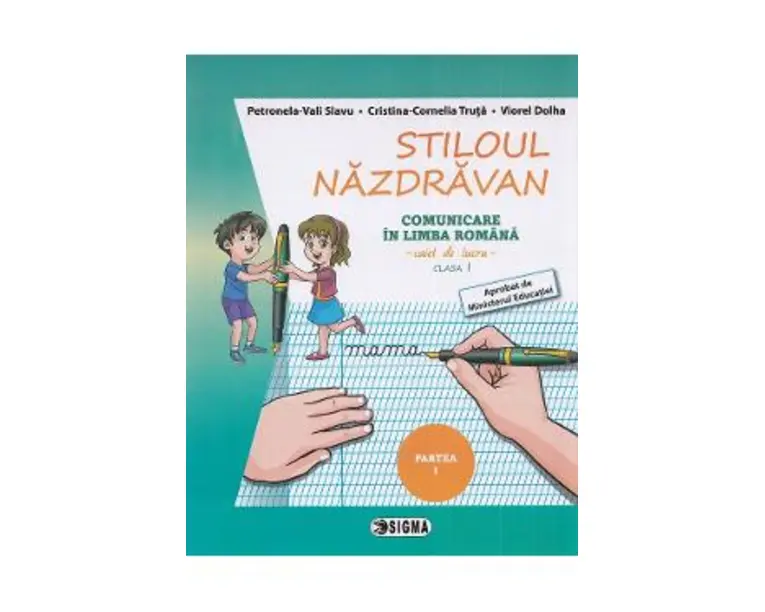 Stiloul nazdravan. Comunicare in limba romana - Clasa 1 Partea 1 - Caiet de lucru - Petronela-Vali Slavu, Cristina-Cornelia Truta, Viorel Dolha