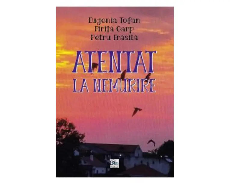 Atentat la nemurire - Eugenia Tofan, Firita Carp, Petru Frasila