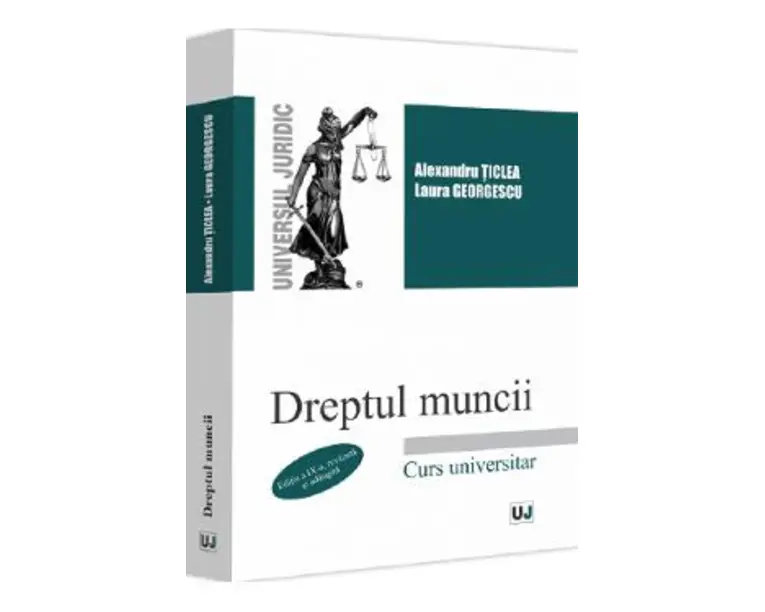 Dreptul muncii Ed.9 - Alexandru Ticlea, Laura Georgescu