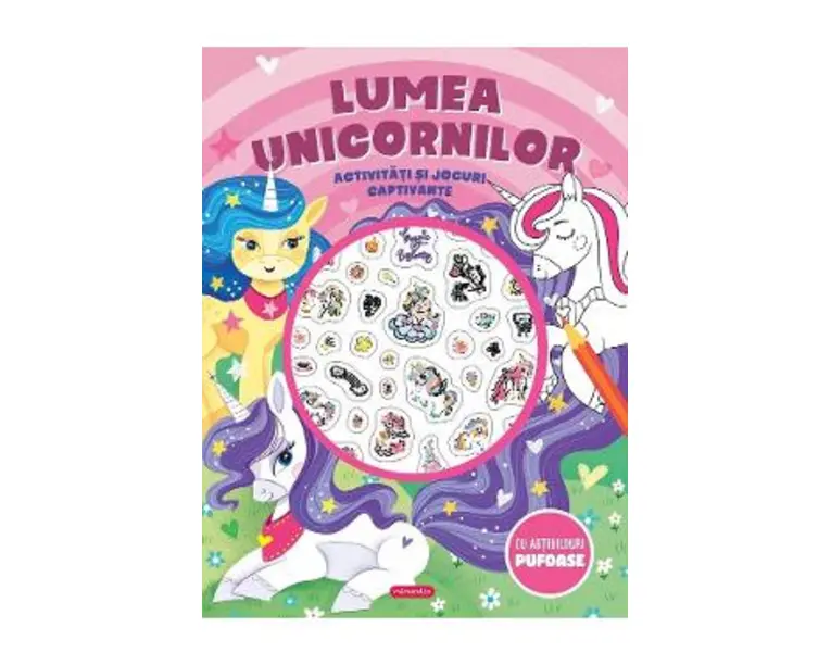 Lumea unicornilor. Activitati si jocuri captivante