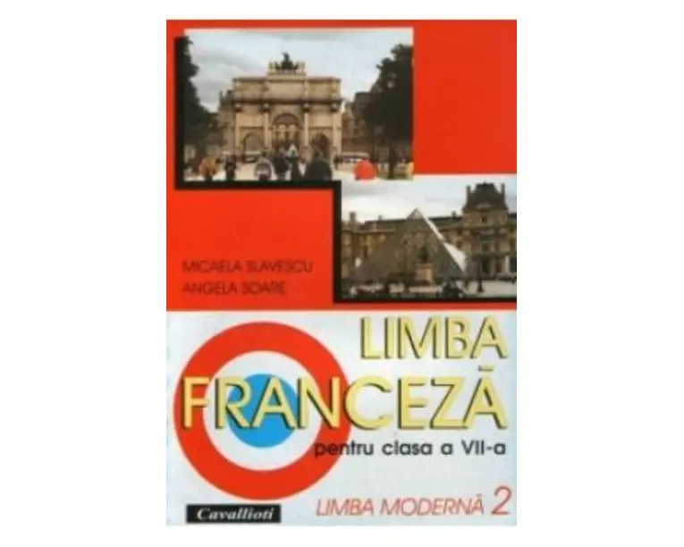 Limba franceza L2 - Clasa 7 - Manual - Micaela Slavescu, Angela Soare