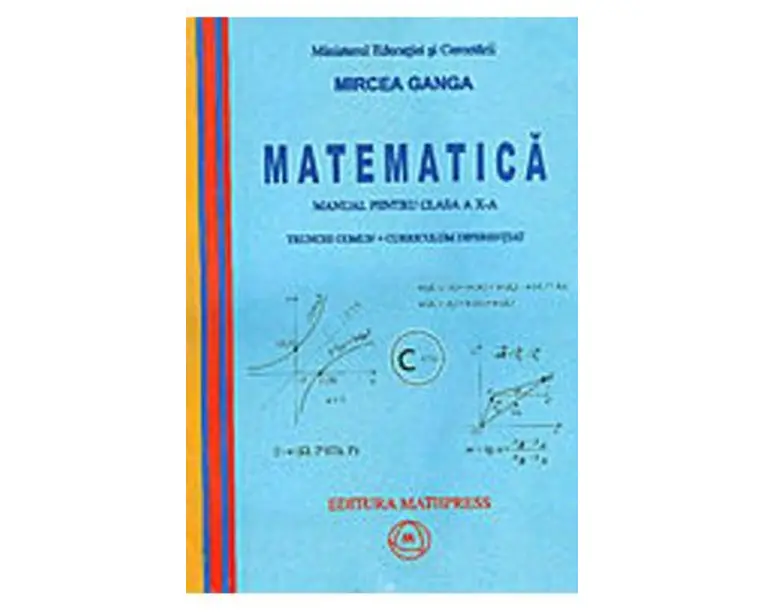 Matematica - Clasa 10 - Trunchi comun + Curriculum diferentiat - Manual - Mircea Ganga