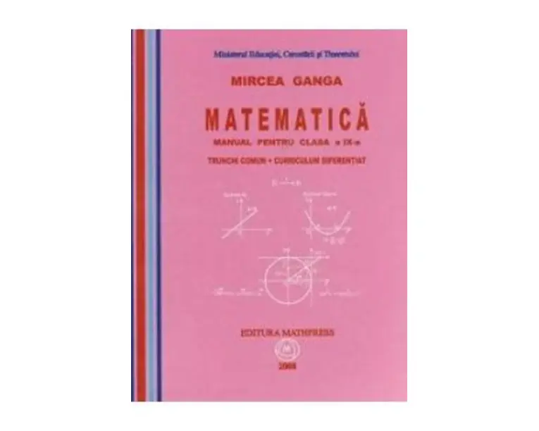 Matematica - Clasa 9 - Trunchi comun + Curriculum diferentiat - Manual - Mircea Ganga