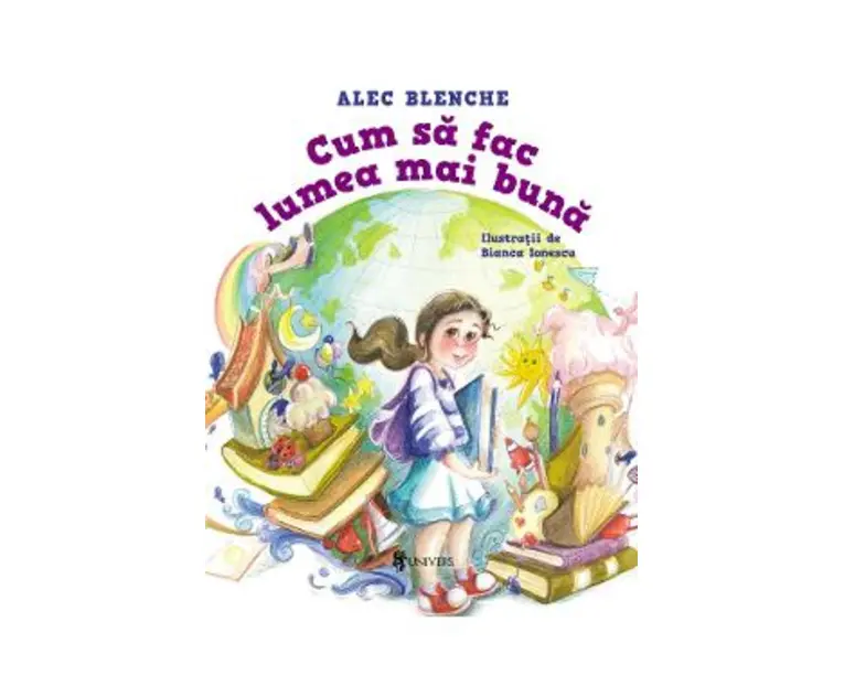 Cum sa fac lumea mai buna - Alec Blenche