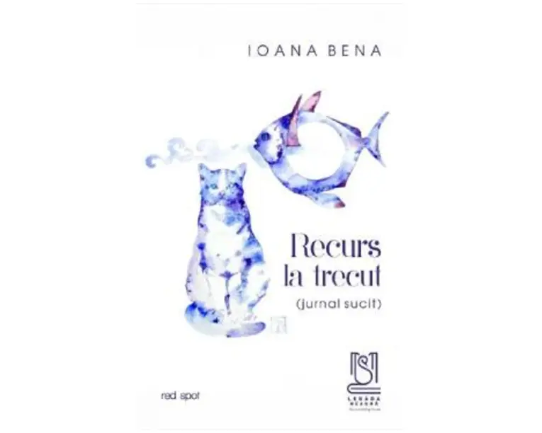 Recurs la trecut. Jurnal sucit - Ioana Bena