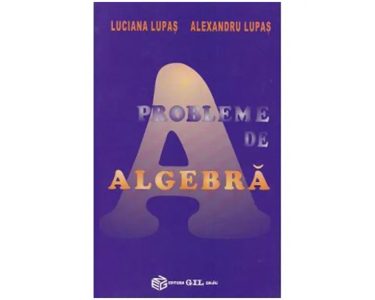 Probleme de algebra - Luciana Lupas, Alexandru Lupas