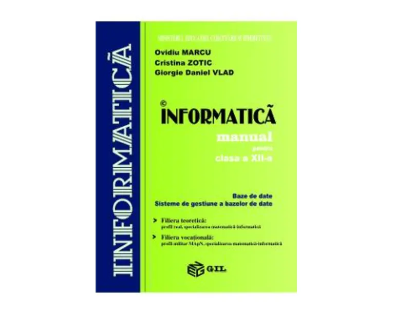 Informatica clasa 12 Bd+Sgbd - Daniela Marcu, Cristina Zotic, Giorgie Daniel Vlad