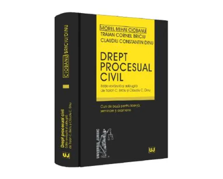 Drept procesual civil. Curs de baza pentru licenta, seminare si examene - Claudiu Constantin Dinu, Viorel Mihai Ciobanu, Traian Cornel Briciu