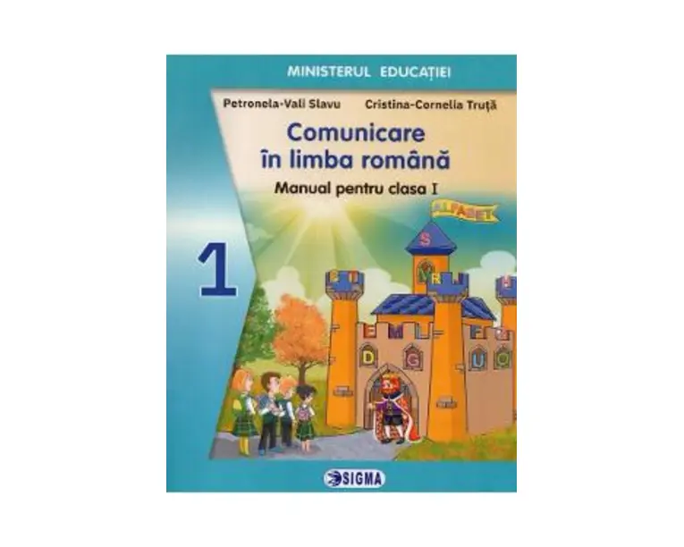 Comunicare in limba romana - Clasa 1 - Manual - Petronela-Vali Slavu, Cristina-Cornelia Truta