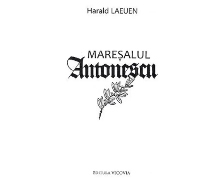 Maresalul Antonescu - Harald Laeuen