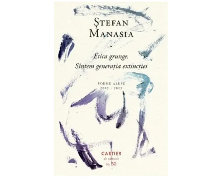 Etica grunge. Sintem generatia extinctiei. Poeme alese 2003-2023 - Stefan Manasia