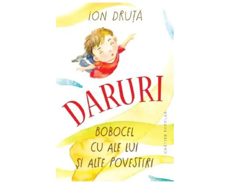 Daruri. Bobocel cu ale lui si alte povestiri - Ion Druta