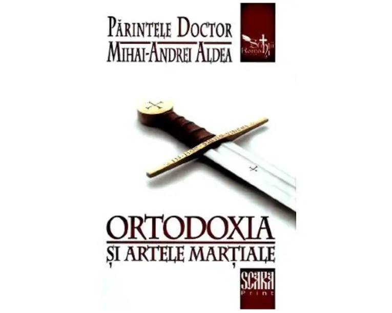 Ortodoxia si artele martiale - Mihai-Andrei Aldea