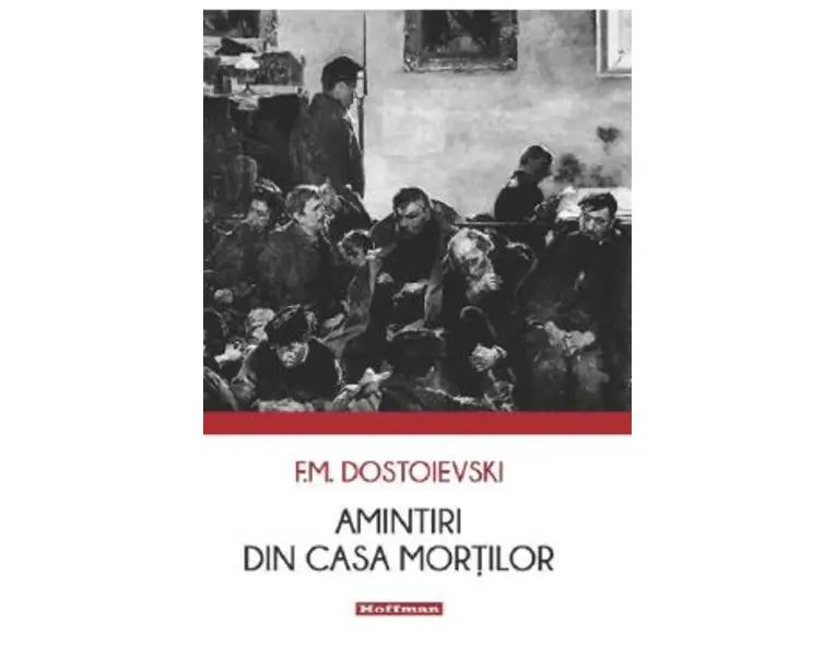 Amintiri din casa mortilor - F.M. Dostoievski