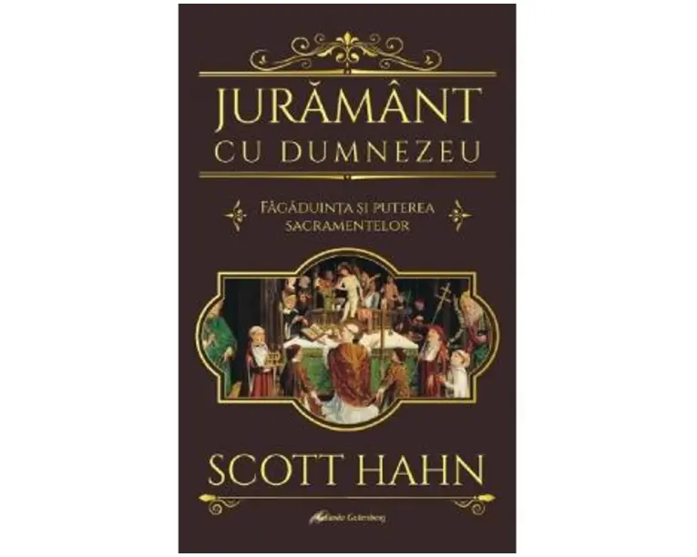 Juramant cu Dumnezeu. Fagaduinta si puterea sacramentelor - Scott Hahn
