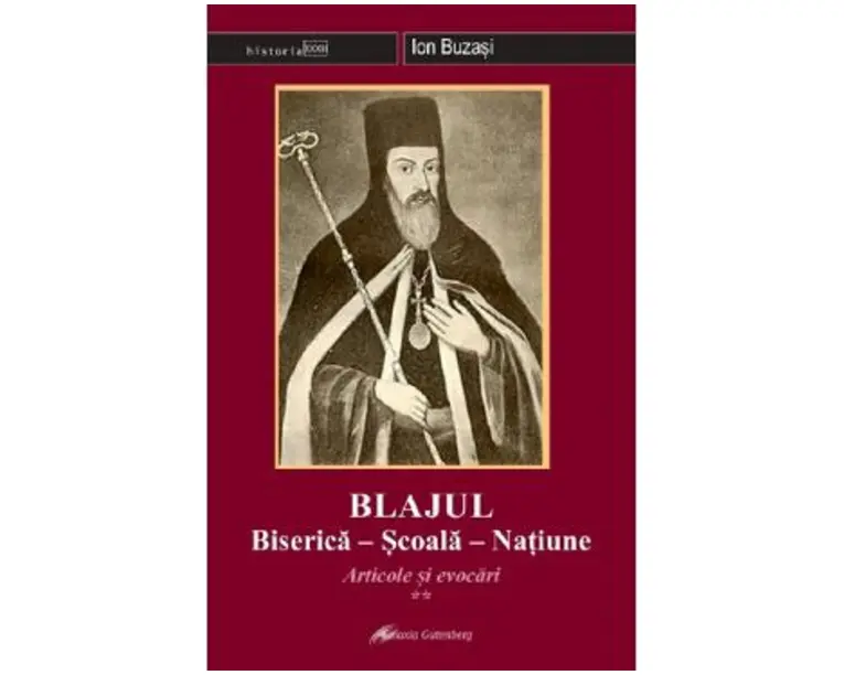 Blajul. Biserica - Scoala - Natiune. Articole si evocari Vol.2 - Ion Buzasi