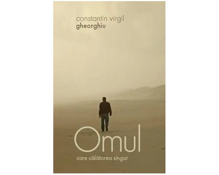 Omul care calatorea singur - Constantin Virgil Gheorghiu