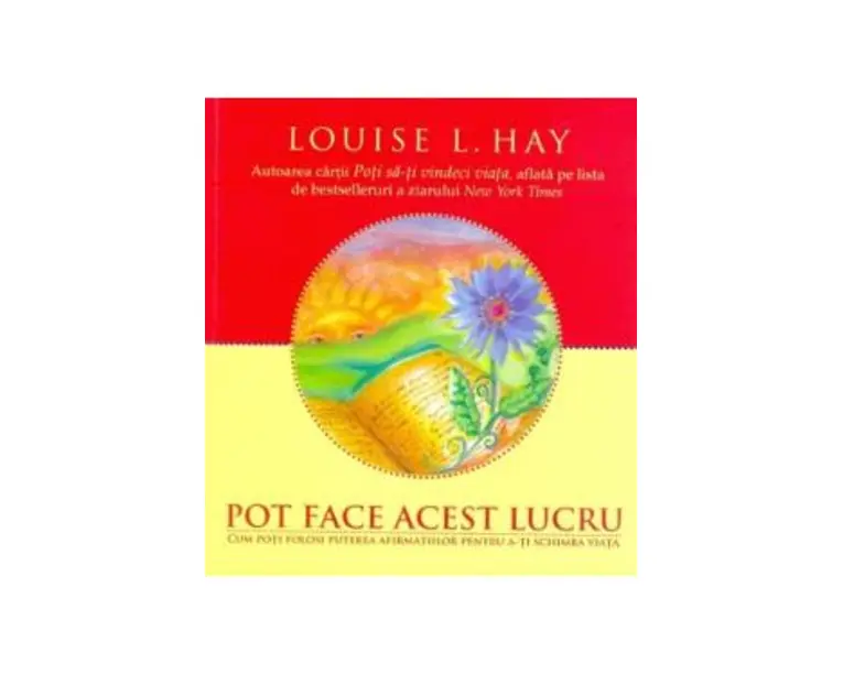 Pot face acest lucru - Louise L. Hay