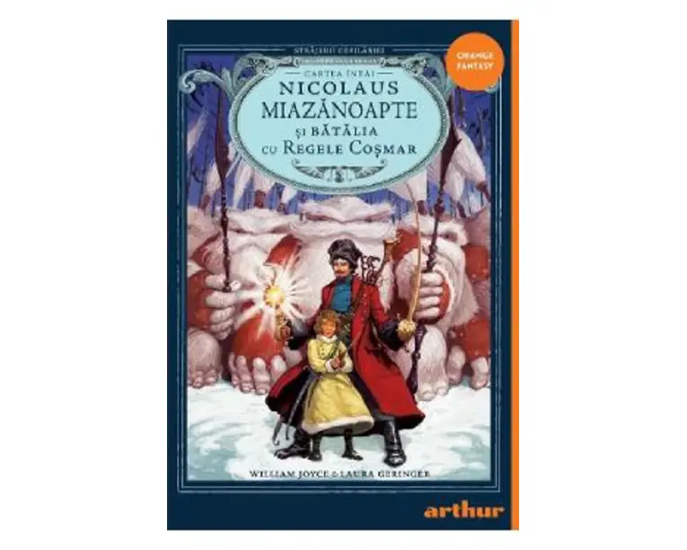 Nicolaus Miazanoapte si Batalia cu Regele Cosmar. Seria Strajerii Copilariei Cartea 3 - Laura Geringer, William Joyce