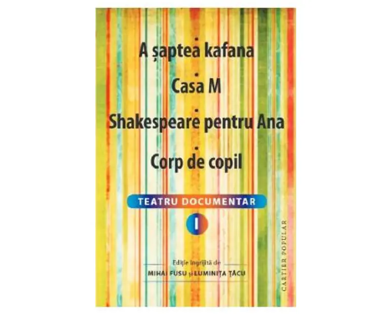 Teatru documentar Vol.1: A saptea kafana. Casa M. Shakespeare pentru Ana. Corp de copil - Mihai Fusu, Luminita Tacu