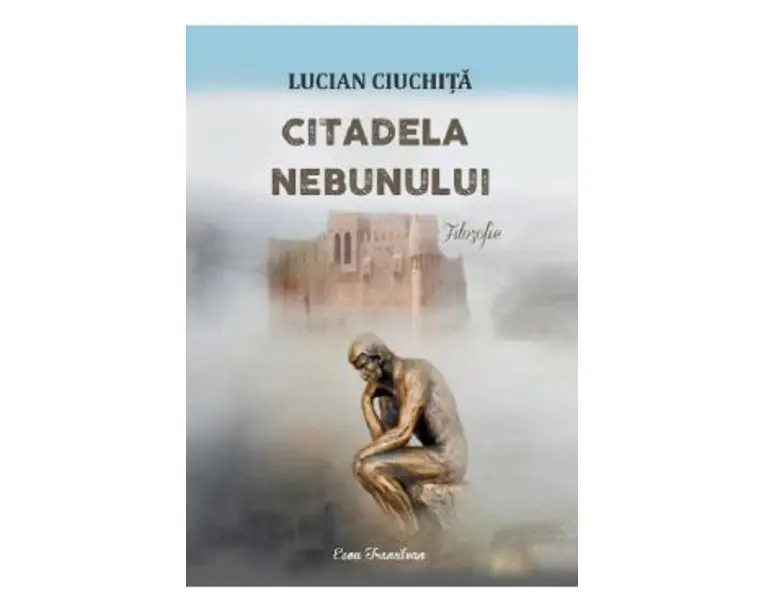 Citadela nebunului - Lucian Ciuchita