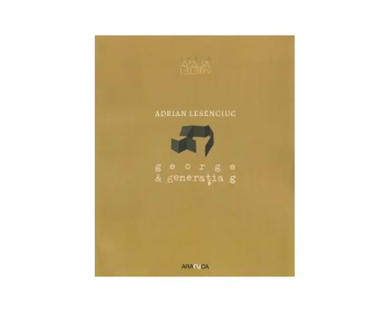 George si generatia g - Adrian Lesenciuc
