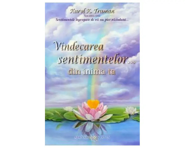 Vindecarea sentimentelor... din inima ta - Karol K. Truman