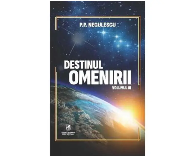 Destinul omenirii Vol.3 - P. P. Negulescu
