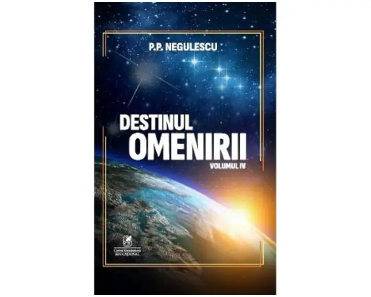Destinul omenirii Vol.4 - P. P. Negulescu