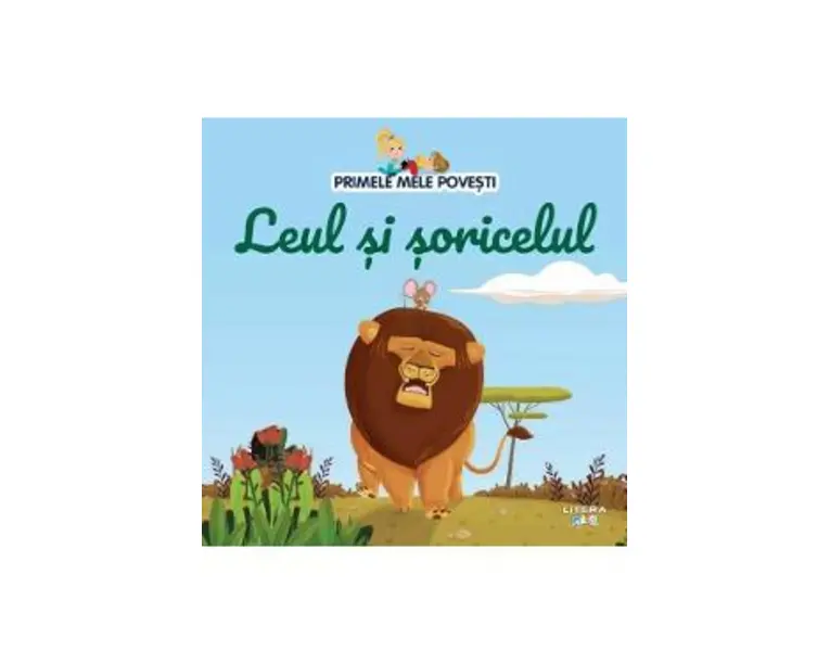 Primele mele povesti. Leul si soricelul