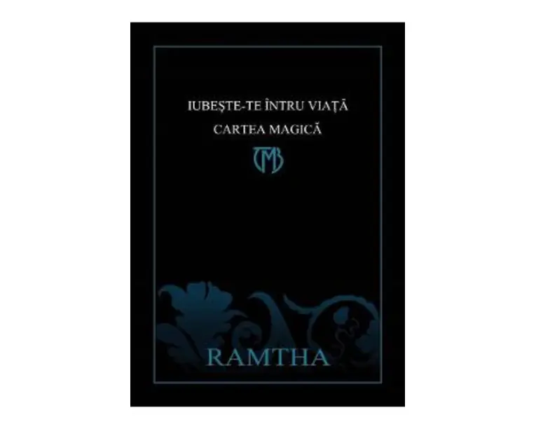 Iubeste-te intru viata. Cartea Magica - Ramtha