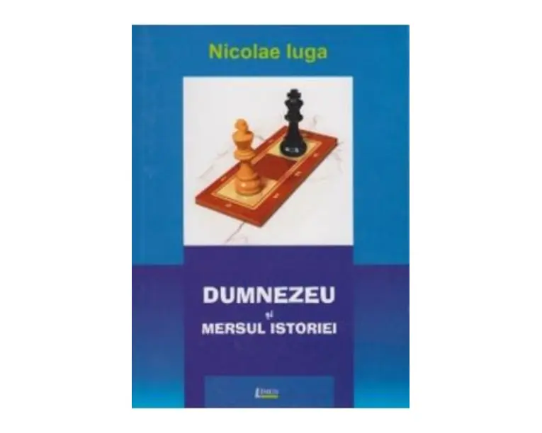 Dumnezeu si mersul istoriei - Nicolae Iuga