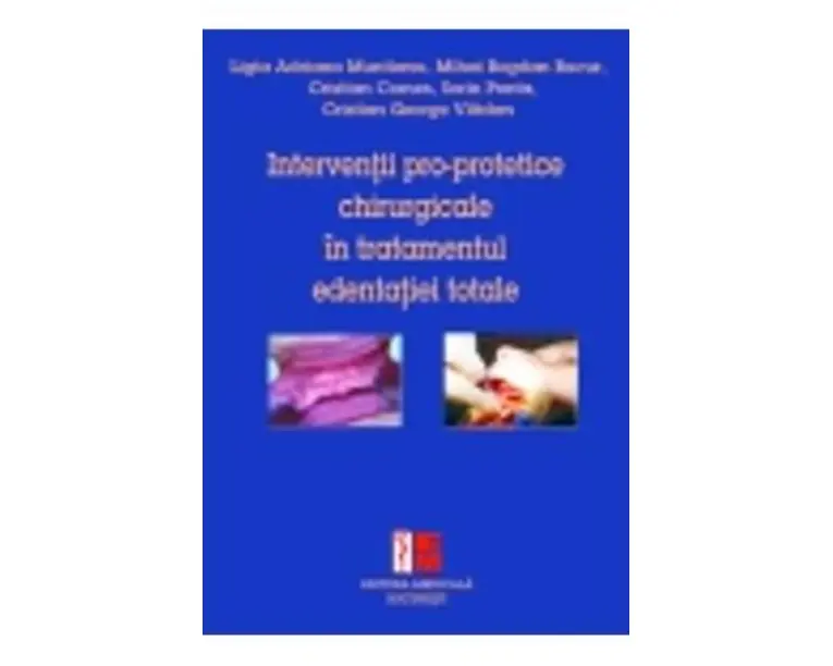 Interventii pro-protetice chirurgicale in tratamentul edentatiei totale - Ligia Adriana Muntianu