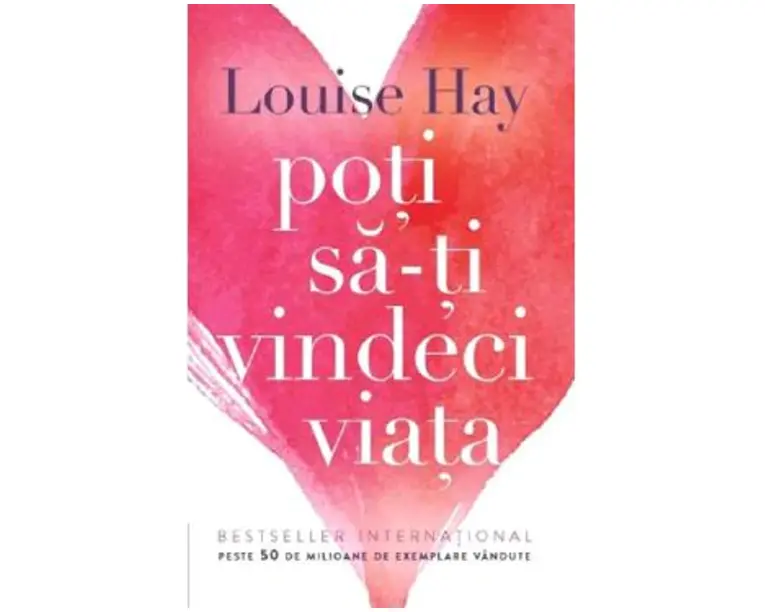 Poti sa-ti vindeci viata - Louise L. Hay