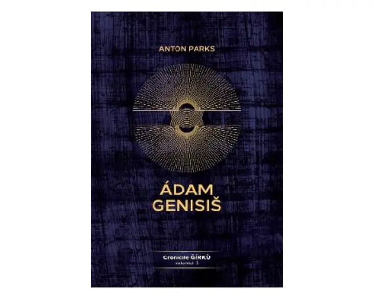 Adam Genisis. Cronicile Girku Vol.3 - Anton Parks