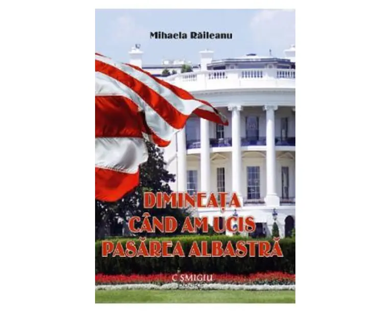 Dimineata cand am ucis pasarea albastra - Mihaela Raileanu