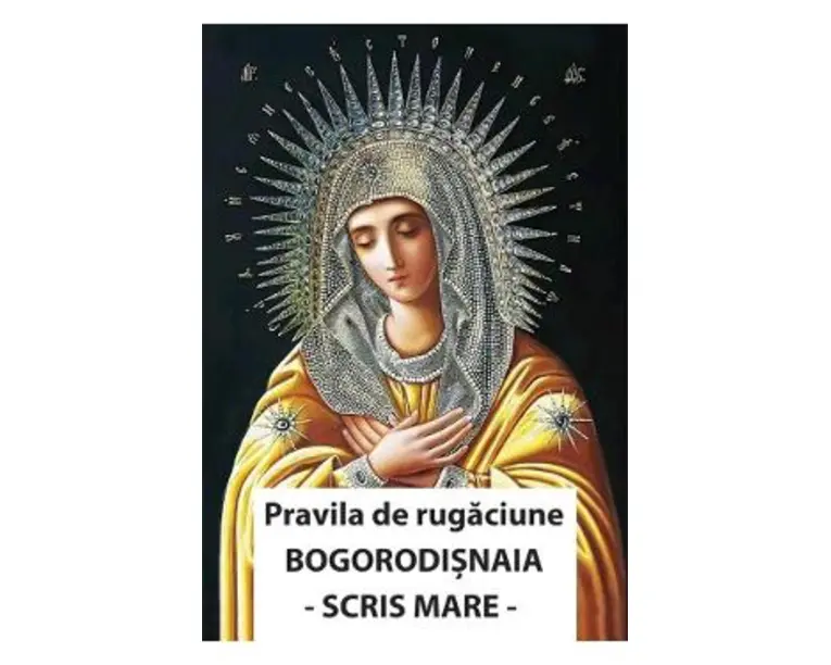 Pravila de rugaciune Bogorodisnaia. Cu scris mare