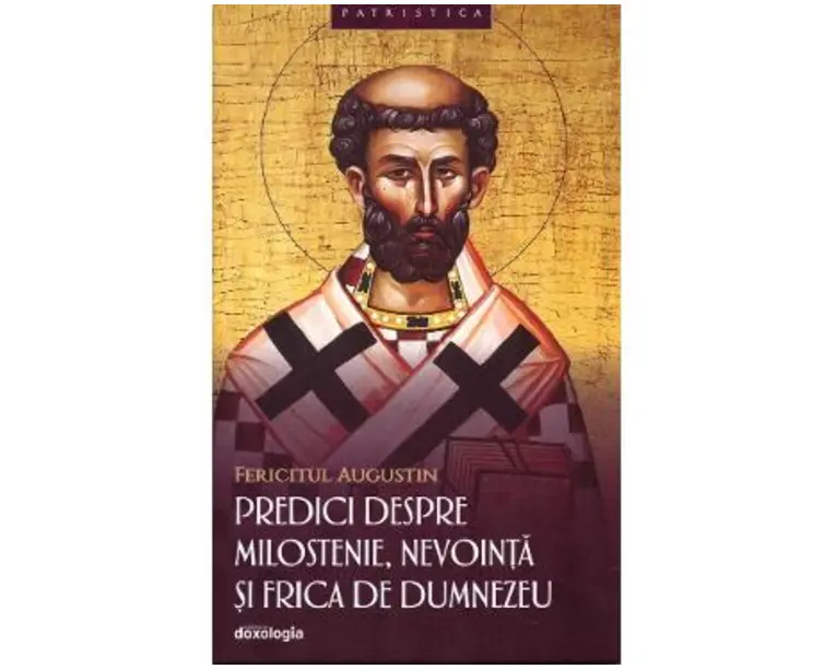 Predici despre milostenie, nevointa si frica de Dumnezeu - Fericitul Augustin