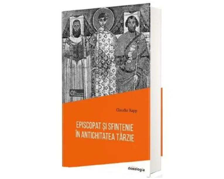Episcopat si sfintenie in antichitatea tarzie - Claudia Rapp