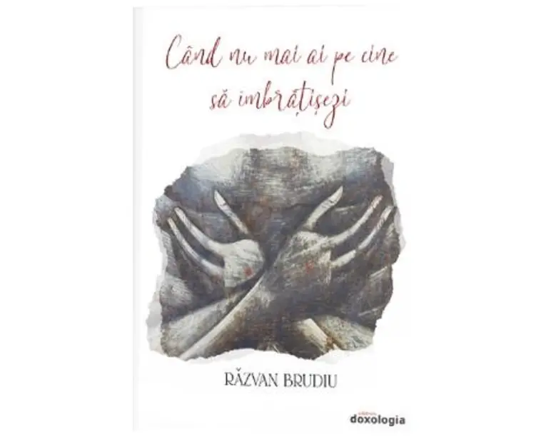 Cand nu mai ai pe cine sa imbratisezi - Razvan Brudiu