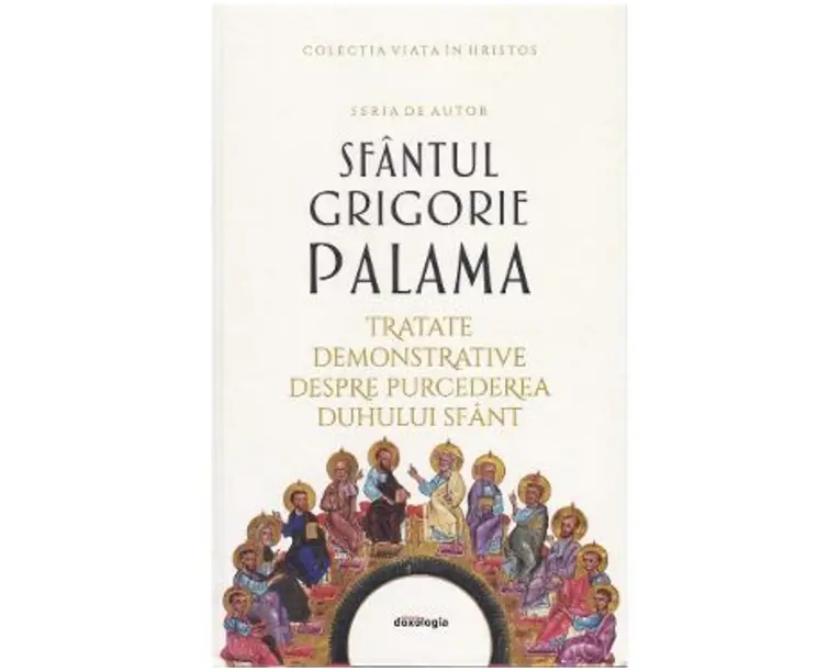 Tratate demonstrative despre purcederea Duhului Sfant - Sfantul Grigorie Palama