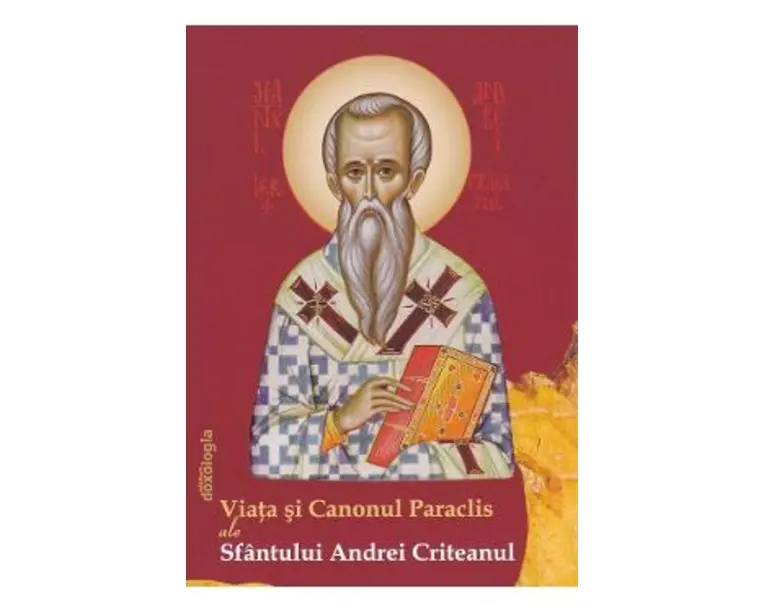 Viata si canonul paraclis ale Sfantului Andrei Criteanul