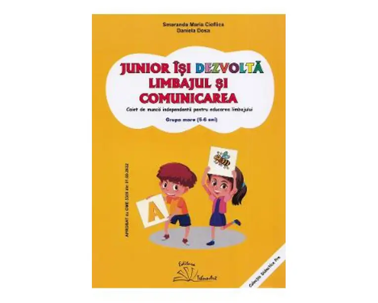 Junior isi dezvolta limbajul si comunicarea. Grupa mare - Smaranda Maria Cioflica, Daniela Dosa