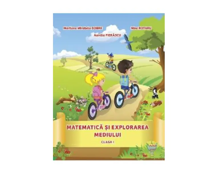 Matematica si explorarea mediului - Clasa 1 - Marilena Mirabela Dobre, Nina Rotaru, Aurelia Fierascu
