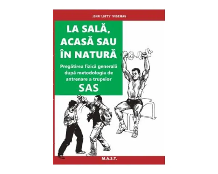 La sala, acasa sau in natura. Pregatirea fizica generala - John Lofty Wiseman