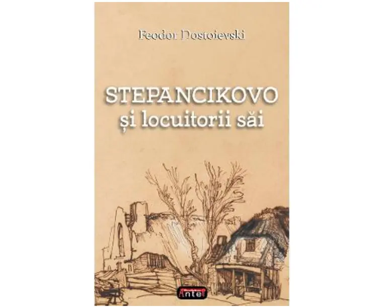 Stepancikovo si locuitorii sai - Feodor Dostoievski