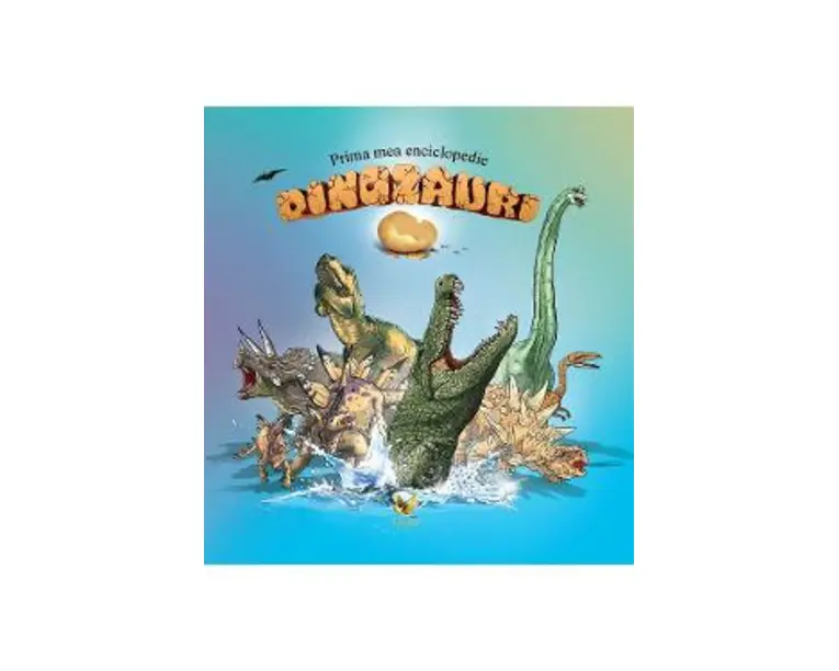 Prima mea enciclopedie: Dinozauri