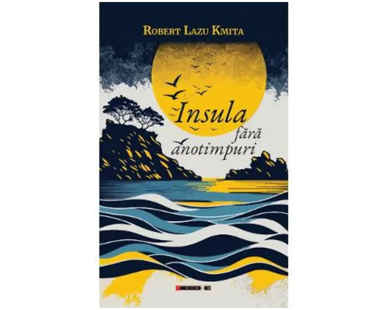 Insula fara anotimpuri - Robert Lazu Kmita