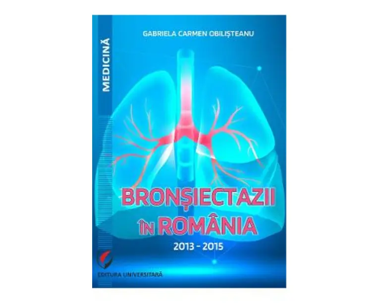 Bronsiectazii in Romania. 2013-2015 - Gabriela Carmen Obilisteanu
